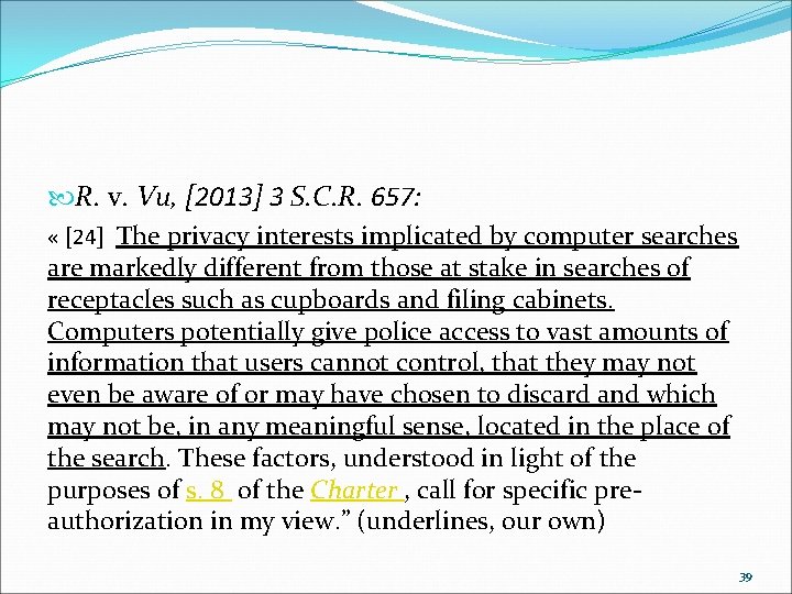  R. v. Vu, [2013] 3 S. C. R. 657: « [24] The privacy
