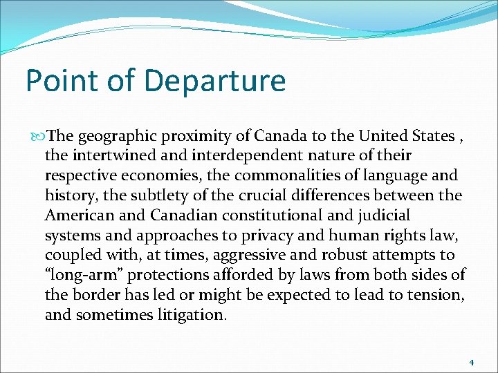 Point of Departure The geographic proximity of Canada to the United States , the
