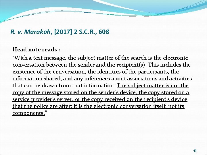 R. v. Marakah, [2017] 2 S. C. R. , 608 Head note reads :