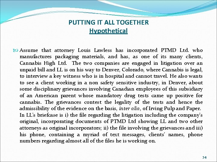 PUTTING IT ALL TOGETHER Hypothetical Assume that attorney Louis Lawless has incorporated PTMD Ltd.