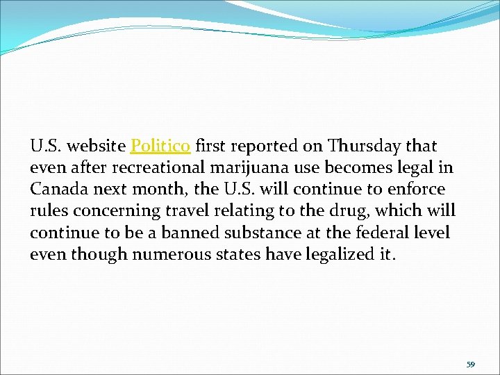 U. S. website Politico first reported on Thursday that even after recreational marijuana use