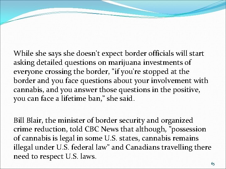 While she says she doesn't expect border officials will start asking detailed questions on