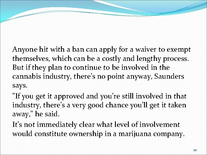 Anyone hit with a ban can apply for a waiver to exempt themselves, which