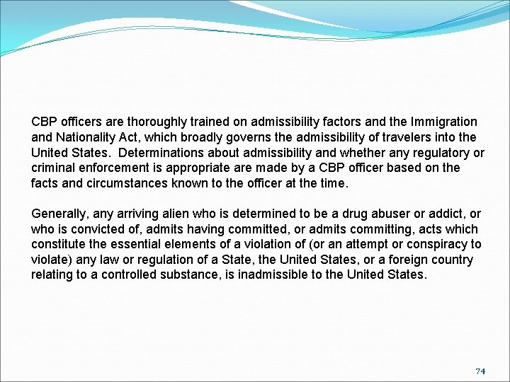 CBP officers are thoroughly trained on admissibility factors and the Immigration and Nationality Act,