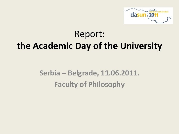 Report: the Academic Day of the University Serbia – Belgrade, 11. 06. 2011. Faculty