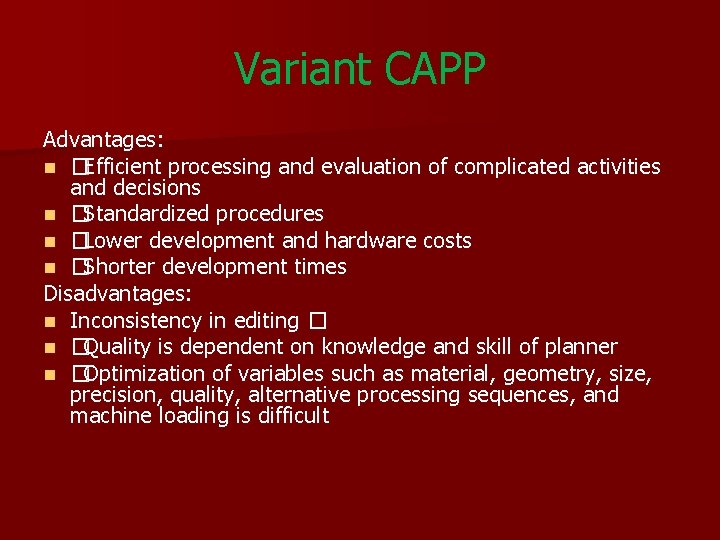 Variant CAPP Advantages: n �Efficient processing and evaluation of complicated activities and decisions n