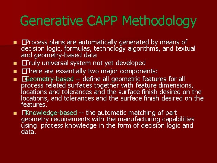 Generative CAPP Methodology n n n �Process plans are automatically generated by means of