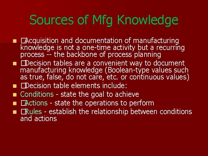Sources of Mfg Knowledge n n n �Acquisition and documentation of manufacturing knowledge is