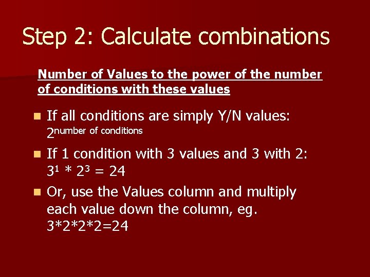 Step 2: Calculate combinations Number of Values to the power of the number of