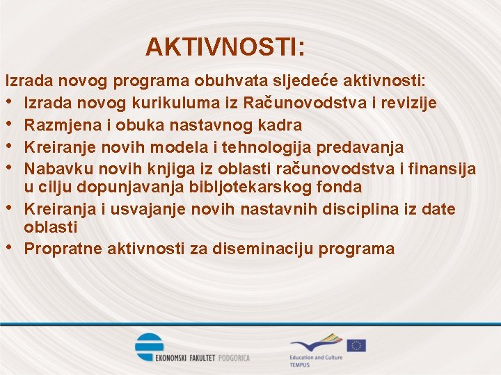 AKTIVNOSTI: Izrada novog programa obuhvata sljedeće aktivnosti: • Izrada novog kurikuluma iz Računovodstva i