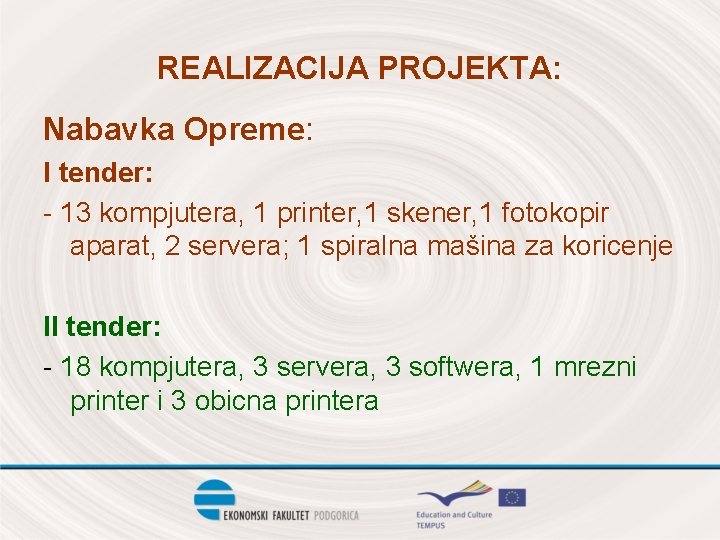 REALIZACIJA PROJEKTA: Nabavka Opreme: I tender: - 13 kompjutera, 1 printer, 1 skener, 1