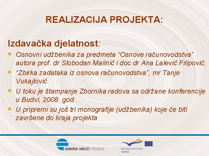 REALIZACIJA PROJEKTA: Izdavačka djelatnost: § Osnovni udžbenika za predmeta “Osnove računovodstva” § § §