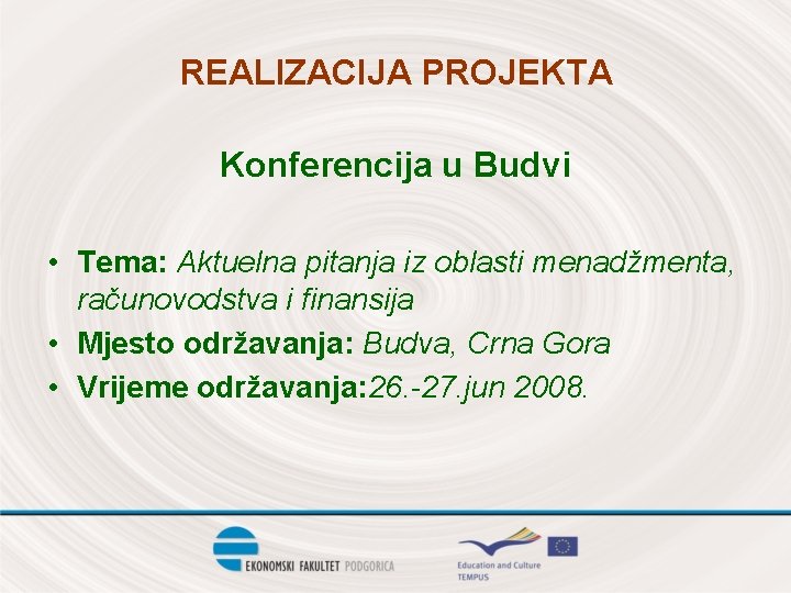 REALIZACIJA PROJEKTA Konferencija u Budvi • Tema: Aktuelna pitanja iz oblasti menadžmenta, računovodstva i