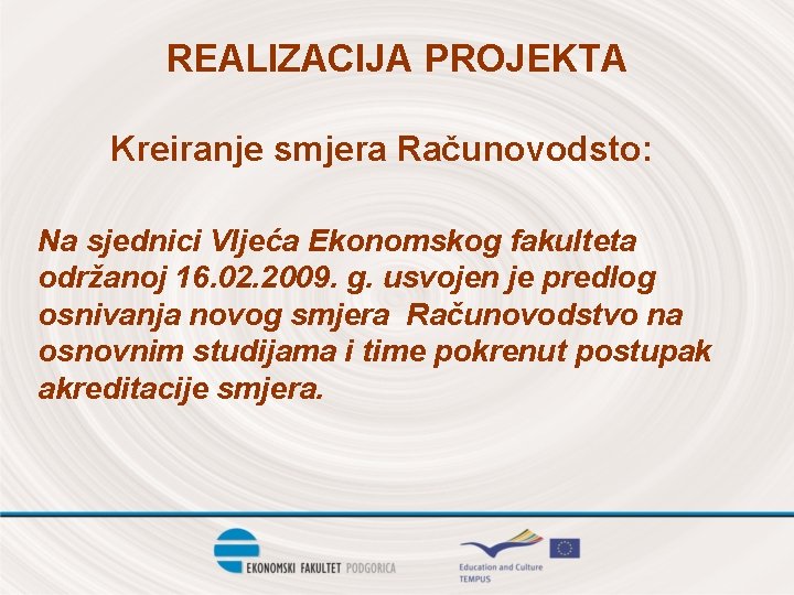 REALIZACIJA PROJEKTA Kreiranje smjera Računovodsto: Na sjednici VIjeća Ekonomskog fakulteta održanoj 16. 02. 2009.