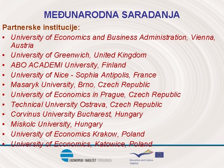 MEĐUNARODNA SARADANJA Partnerske institucije: • University of Economics and Business Administration, Vienna, Austria •