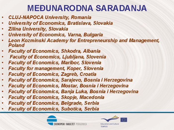 MEĐUNARODNA SARADANJA • • • • CLUJ-NAPOCA University, Romania University of Economics, Bratislava, Slovakia