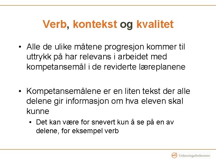 Verb, kontekst og kvalitet • Alle de ulike måtene progresjon kommer til uttrykk på Verb, kontekst og kvalitet • Alle de ulike måtene progresjon kommer til uttrykk på