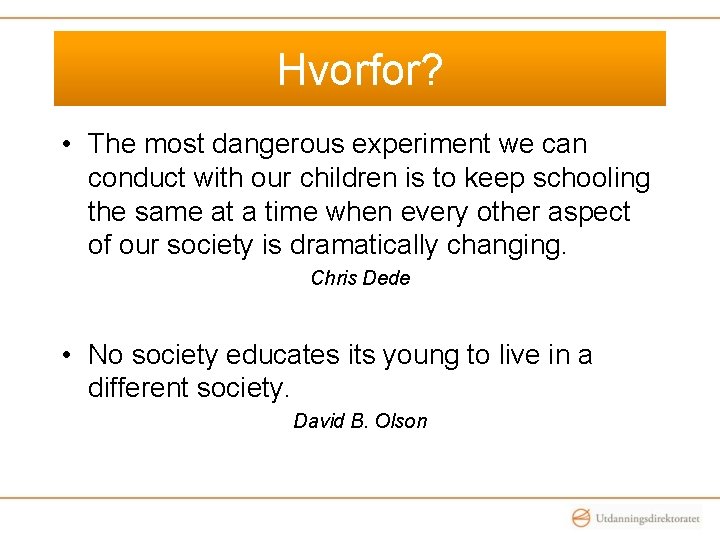 Hvorfor? • The most dangerous experiment we can conduct with our children is to Hvorfor? • The most dangerous experiment we can conduct with our children is to