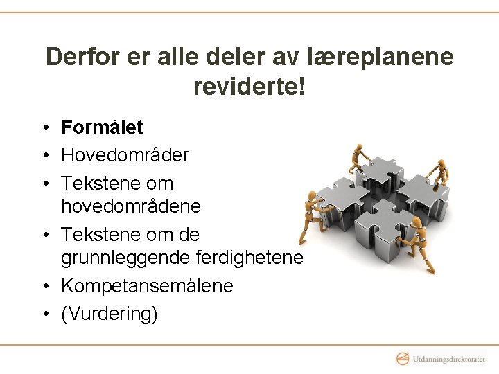 Derfor er alle deler av læreplanene reviderte! • Formålet • Hovedområder • Tekstene om Derfor er alle deler av læreplanene reviderte! • Formålet • Hovedområder • Tekstene om