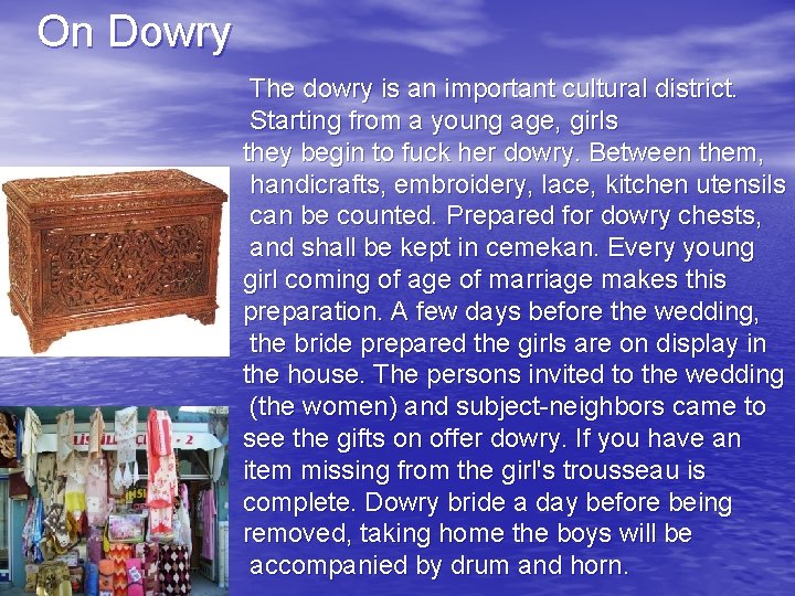 On Dowry The dowry is an important cultural district. Starting from a young age,