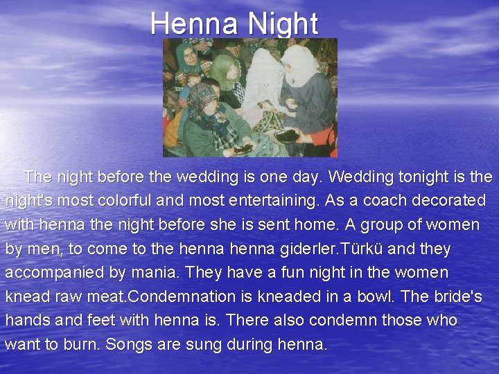 Henna Night The night before the wedding is one day. Wedding tonight is the