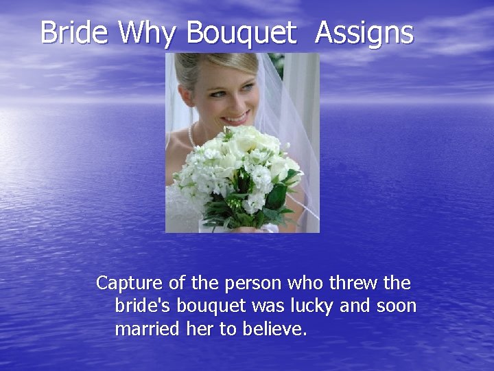 Bride Why Bouquet Assigns Capture of the person who threw the bride's bouquet was