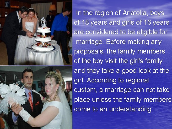 In the region of Anatolia, boys of 18 years and girls of 16 years