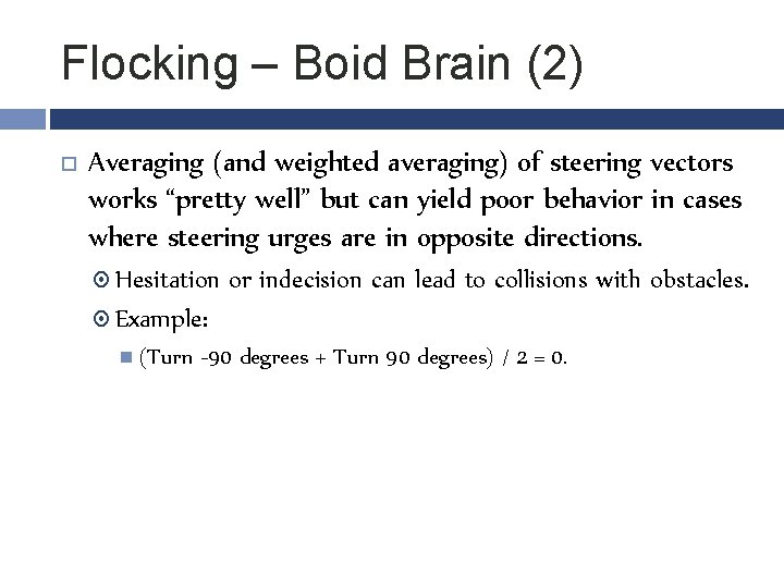 Flocking – Boid Brain (2) Averaging (and weighted averaging) of steering vectors works “pretty