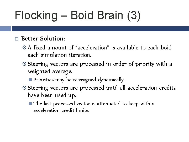 Flocking – Boid Brain (3) Better Solution: A fixed amount of “acceleration” is available