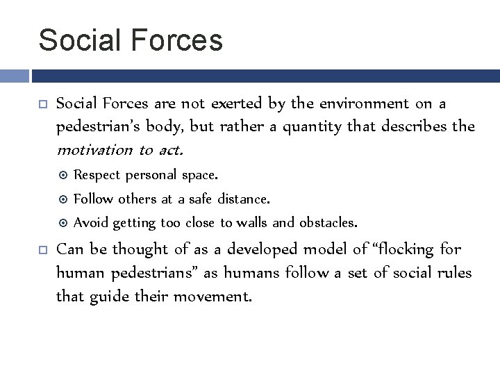 Social Forces are not exerted by the environment on a pedestrian’s body, but rather