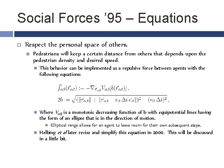 Social Forces ’ 95 – Equations Respect the personal space of others. Pedestrians will