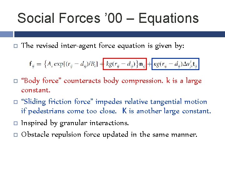 Social Forces ’ 00 – Equations The revised inter-agent force equation is given by: