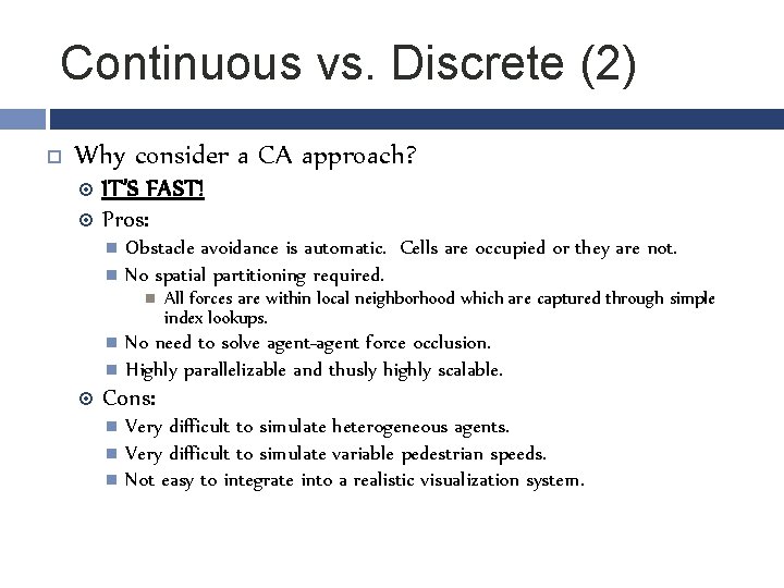 Continuous vs. Discrete (2) Why consider a CA approach? IT’S FAST! Pros: Obstacle avoidance