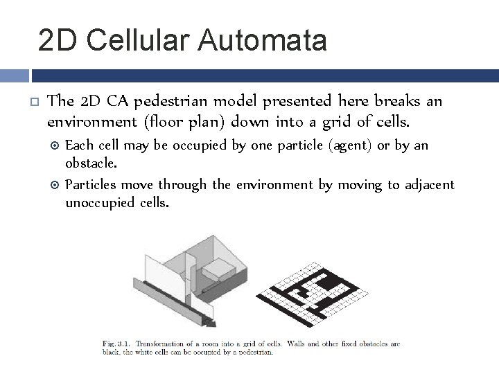 2 D Cellular Automata The 2 D CA pedestrian model presented here breaks an