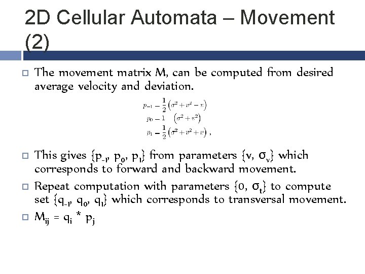 2 D Cellular Automata – Movement (2) The movement matrix M, can be computed