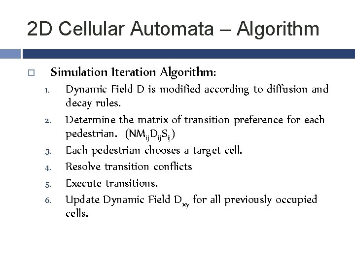 2 D Cellular Automata – Algorithm Simulation Iteration Algorithm: 1. 2. 3. 4. 5.
