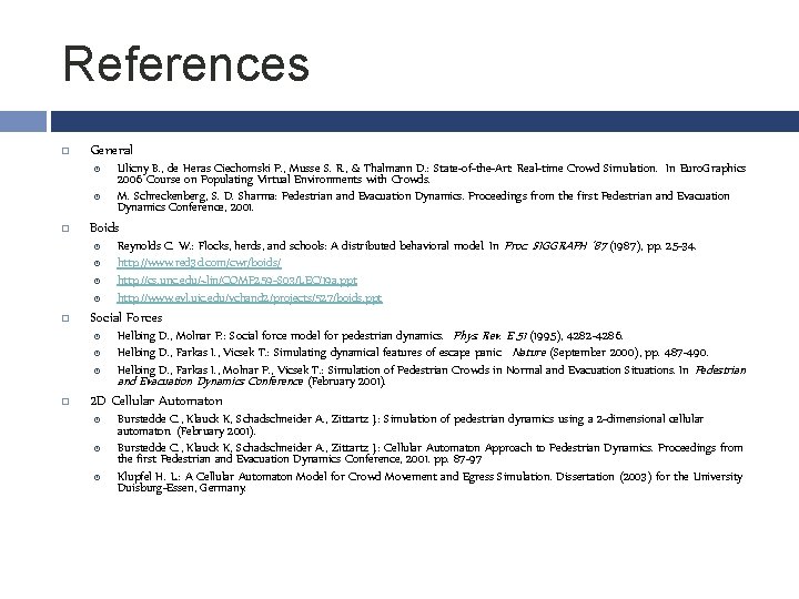 References General Boids Reynolds C. W. : Flocks, herds, and schools: A distributed behavioral