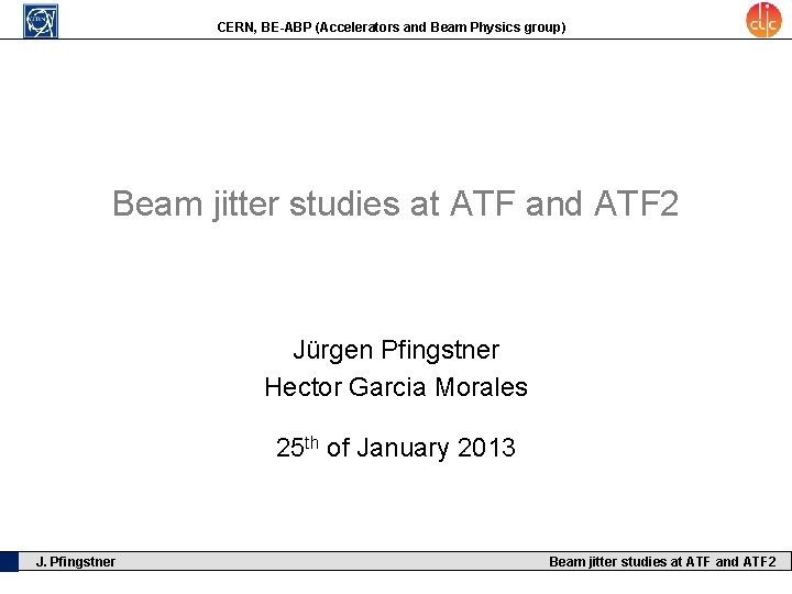 CERN, BE-ABP (Accelerators and Beam Physics group) Beam jitter studies at ATF and ATF