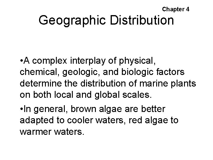 Chapter 4 Geographic Distribution • A complex interplay of physical, chemical, geologic, and biologic