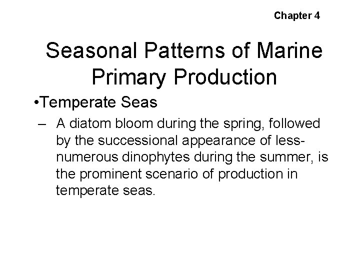 Chapter 4 Seasonal Patterns of Marine Primary Production • Temperate Seas – A diatom