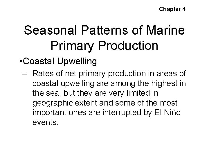 Chapter 4 Seasonal Patterns of Marine Primary Production • Coastal Upwelling – Rates of