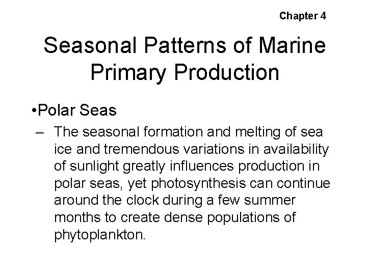 Chapter 4 Seasonal Patterns of Marine Primary Production • Polar Seas – The seasonal