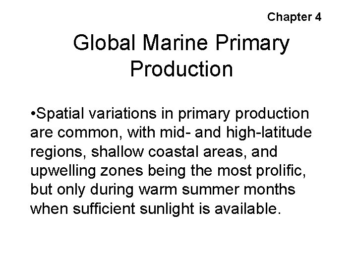 Chapter 4 Global Marine Primary Production • Spatial variations in primary production are common,