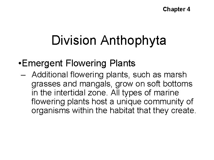 Chapter 4 Division Anthophyta • Emergent Flowering Plants – Additional flowering plants, such as