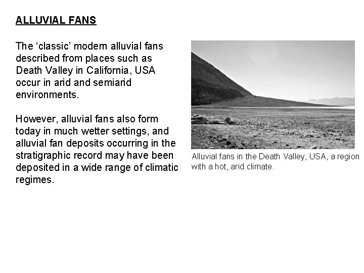 ALLUVIAL FANS The ‘classic’ modern alluvial fans described from places such as Death Valley