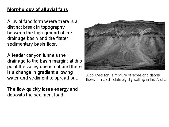 Morphology of alluvial fans Alluvial fans form where there is a distinct break in