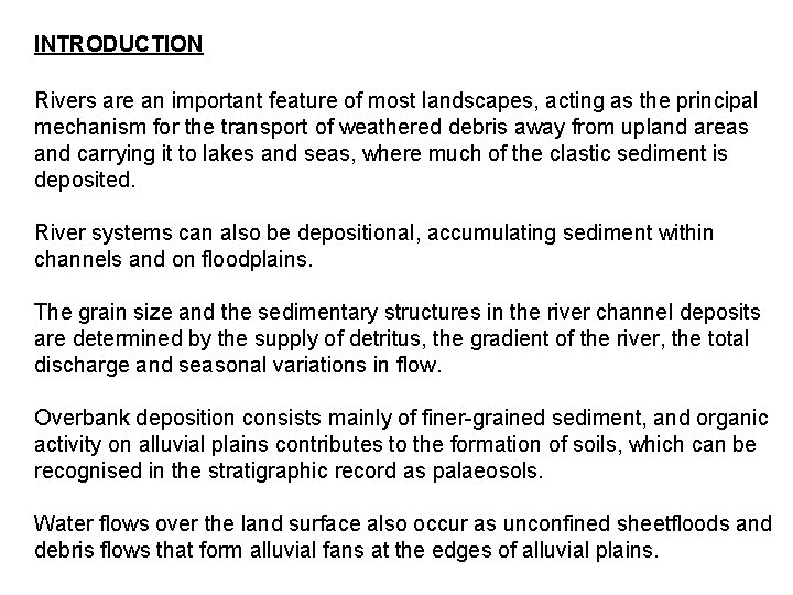 INTRODUCTION Rivers are an important feature of most landscapes, acting as the principal mechanism