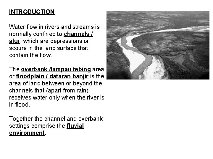 INTRODUCTION Water flow in rivers and streams is normally confined to channels / alur,