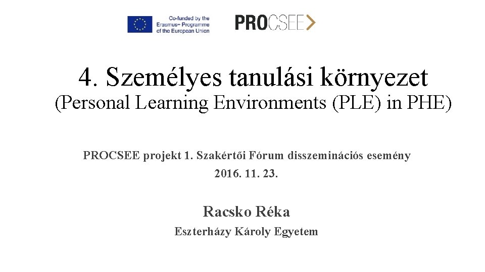 4. Személyes tanulási környezet (Personal Learning Environments (PLE) in PHE) PROCSEE projekt 1. Szakértői