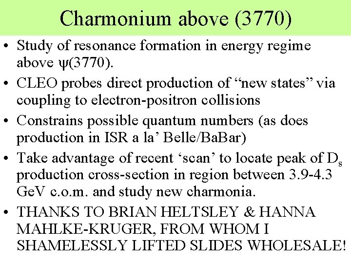 Charmonium above (3770) • Study of resonance formation in energy regime above y(3770). •